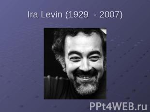 Ira Levin (1929 - 2007)