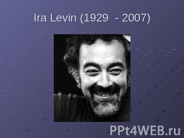Ira Levin (1929 - 2007)