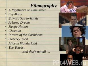 Filmography. A Nightmare on Elm Street Cry-BabyEdward ScissorhandsArizona DreamS