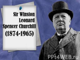 Sir Winston Leonard Spencer Churchill (1874-1965)