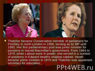 Thatcher became Conservative member of parliament for Finchley in north London i