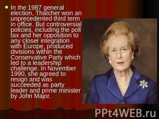 In the 1987 general election, Thatcher won an unprecedented third term in office
