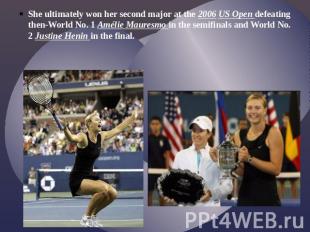 She ultimately won her second major at the 2006 US Open defeating then-World No.