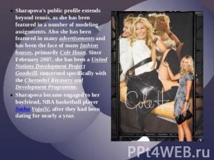 Sharapova's public profile extends beyond tennis, as she has been featured in a