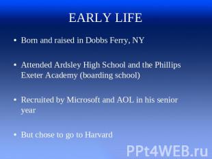 EARLY LIFE Born and raised in Dobbs Ferry, NYAttended Ardsley High School and th