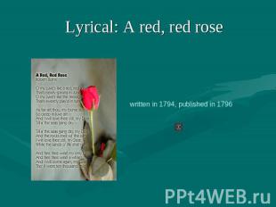 Lyrical: A red, red rose written in 1794, published in 1796