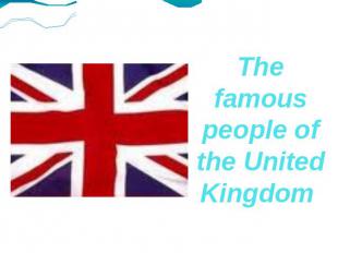 The famous people of the United Kingdom