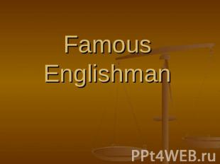 Famous Englishman