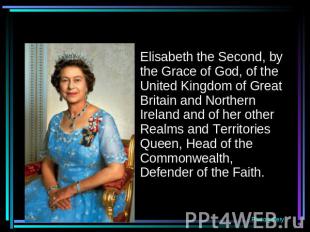 Elisabeth the Second, by the Grace of God, of the United Kingdom of Great Britai