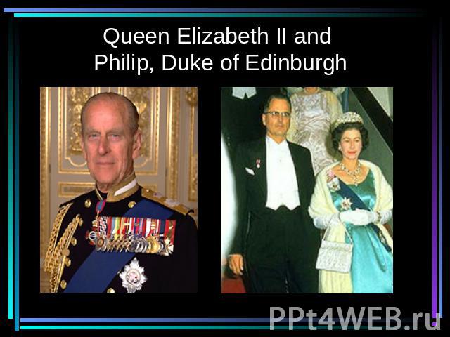 Queen Elizabeth II and Philip, Duke of Edinburgh