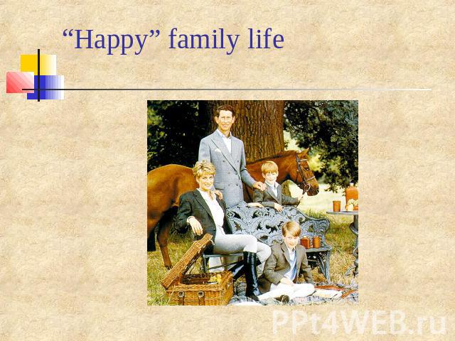 “Happy” family life