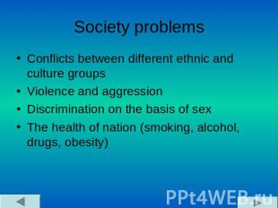 Society problems Conflicts between different ethnic and culture groupsViolence a