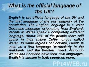 What is the official language of the UK? English is the official language of the