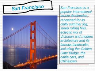 San Francisco San Francisco is a popular international tourist destination, reno