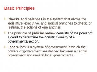 Basic Principles Checks and balances is the system that allows the legislative,