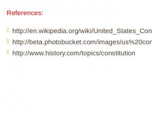 References: http://en.wikipedia.org/wiki/United_States_Constitutionhttp://beta.p