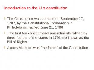 Introduction to the U.s constitution The Constitution was adopted on September 1