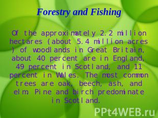 Forestry and Fishing Of the approximately 2.2 million hectares (about 5.4 millio