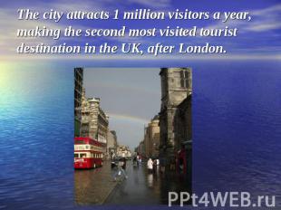 The city attracts 1 million visitors a year, making the second most visited tour