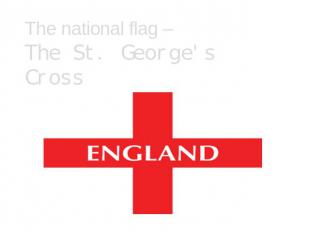The national flag – The St. George's Cross