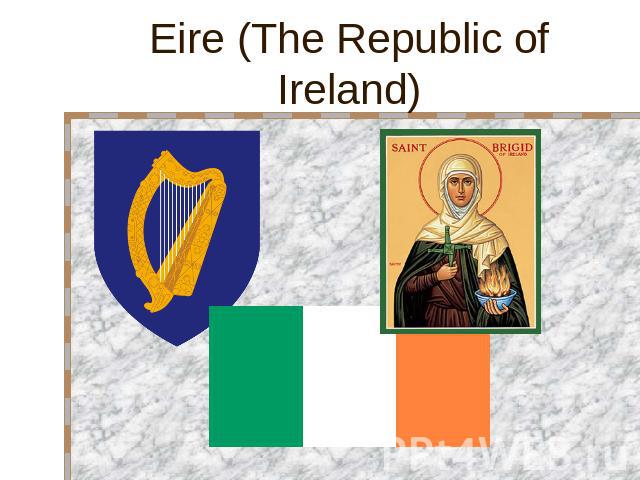 Eire (The Republic of Ireland)