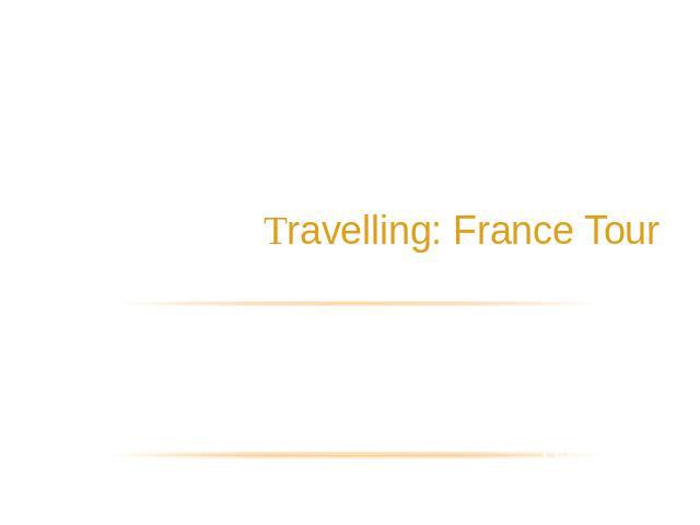 MINISTRY OF EDUCATION AND SCIENCEJUNIORS AND SPORT Travelling: France Tour