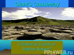 Giant's Causeway Created by Giants or Mother Nature?