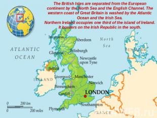 The British Isles are separated from the European continent by the North Sea and