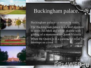 Buckingham palace. Buckingham palace - a monarchy study.The Buckingham palace is