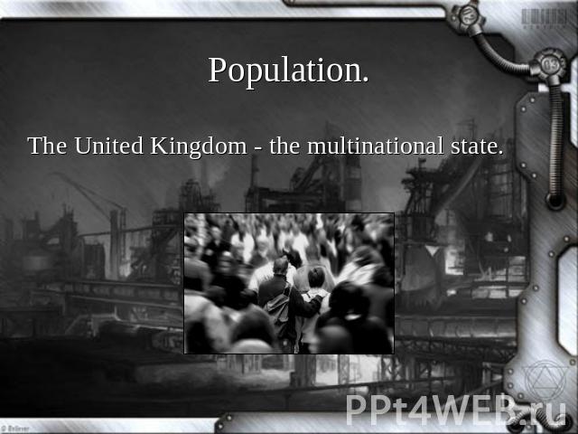 Population. The United Kingdom - the multinational state.