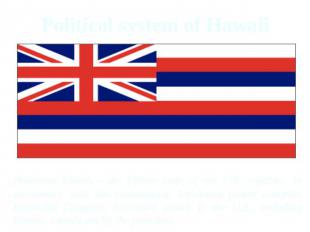 Political system of Hawaii Hawaiian Islands - the fiftieth state of the U.S. rep
