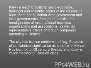 Kiev - a leading political, socio-economic, transport and scientific center of t