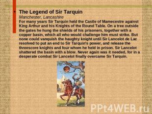 The Legend of Sir TarquinManchester, LancashireFor many years Sir Tarquin held t
