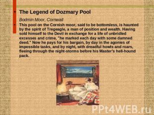The Legend of Dozmary PoolBodmin Moor, Cornwall This pool on the Cornish moor, s