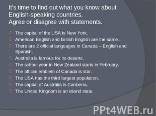 It's time to find out what you know about English-speaking countries. Agree or d