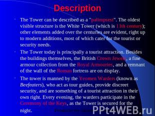 Description The Tower can be described as a "palimpsest". The oldest visible str