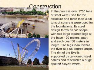 Construction In the process over 1700 tons of steel were used for the structure