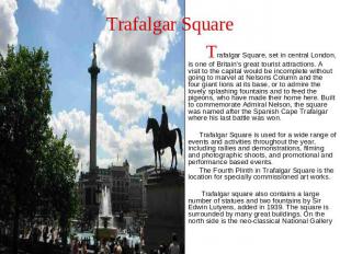 Trafalgar Square Trafalgar Square, set in central London, is one of Britain's gr
