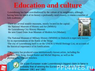 Education and culture Luxembourg has been overshadowed by the culture of its nei