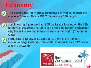 Economy The country has the highest percentage of mobile phones per capita in Eu
