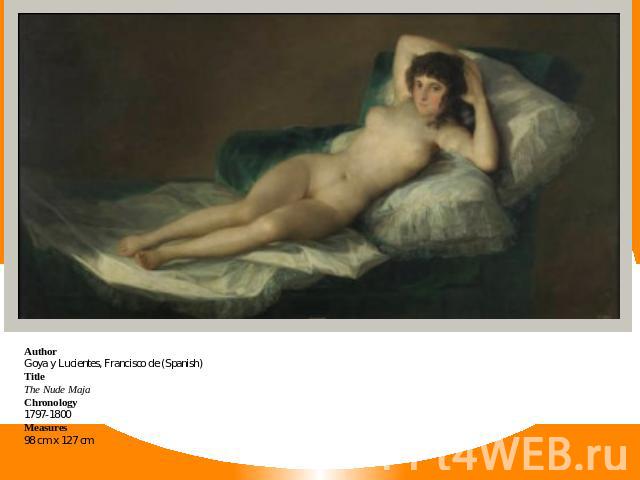 AuthorGoya y Lucientes, Francisco de (Spanish)TitleThe Nude MajaChronology1797-1800Measures98 cm x 127 cm