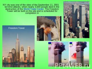 NY city was one of the sites of the September 11, 2001 terrorist attacks, when n