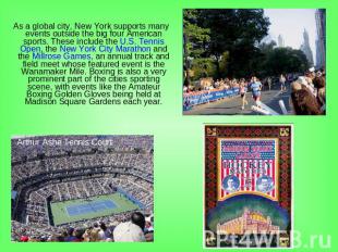 As a global city, New York supports many events outside the big four American sp