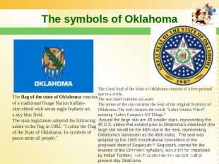 The symbols of Oklahoma The flag of the state of Oklahoma consists of a traditio