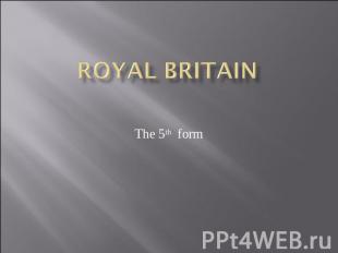 Royal Britain The 5th form