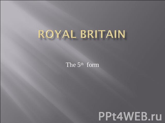 Royal Britain The 5th form