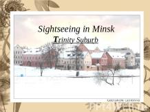 Sightseeing in Minsk. Trinity Suburb