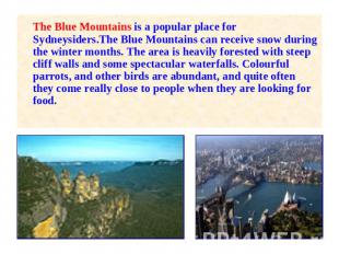 The Blue Mountains is a popular place for Sydneysiders.The Blue Mountains can re