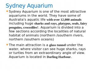 Sydney Aquarium Sydney Aquarium is one of the most attractive aquariums in the w