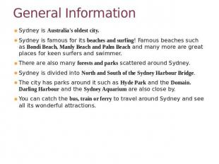 General Information Sydney is Australia's oldest city.Sydney is famous for its b
